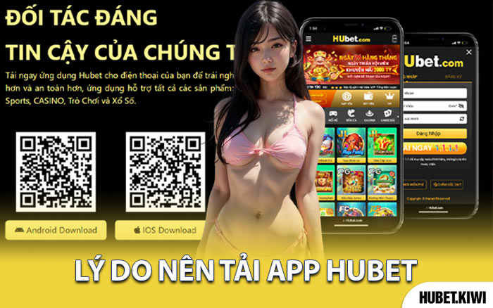 Lý Do Nên Tải App Hubet