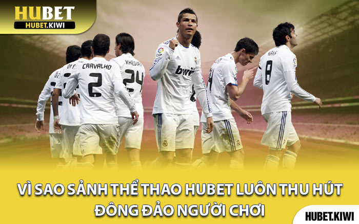 Vì Sao Sảnh Thể Thao Hubet Luôn Thu Hút Đông Đảo Người Chơi